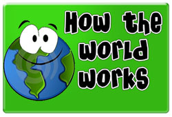 How the world works